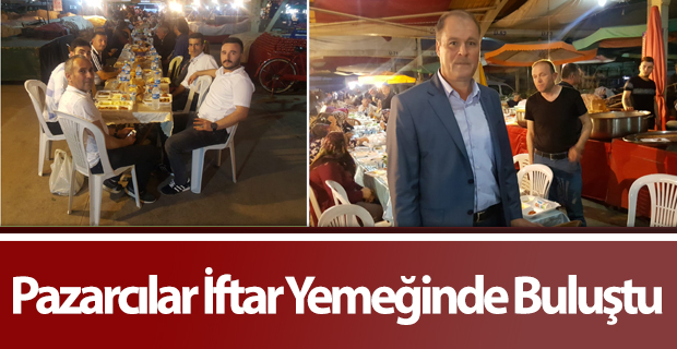 Pazarcılar İftar Yemeğinde Buluştu