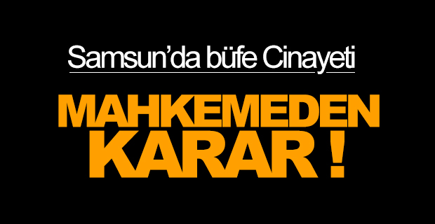 Samsun'daki cinayet davasında karar