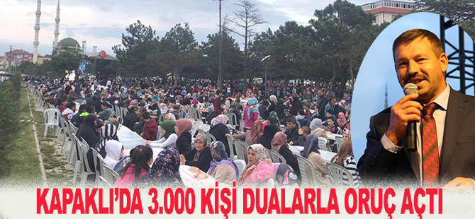 KAPAKLI’DA 3.000 KİŞİ DUALARLA ORUÇ AÇTI