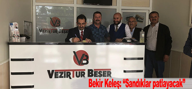 Bekir Keleş: “Sandıklar patlayacak”