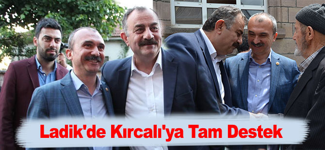 Ladik'de Kırcalı'ya Tam Destek