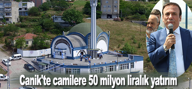 Canik'te camilere 50 milyon liralık yatırım