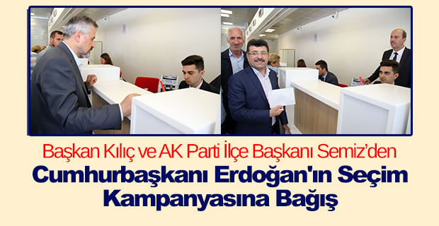 Cumhurbaşkanı Erdoğan'ın seçim kampanyasına bağış