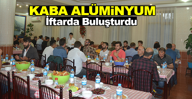 Kaba Alüminyum İftarda Buluşturdu