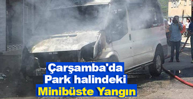 Çarşamba'da park halindeki minibüste yangın