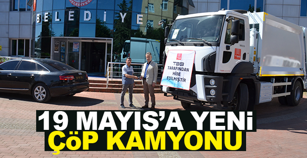 19 Mayıs Belediyesine Hibe Çöp Toplama Aracı Kazandırıldı