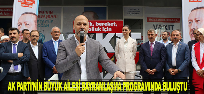 AK PARTİ'NİN BÜYÜK AİLESİ BAYRAMLAŞMA PROGRAMINDA BULUŞTU