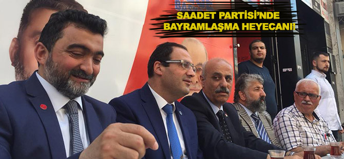 SAADET PARTİSİ’NDE BAYRAMLAŞMA HEYECANI!