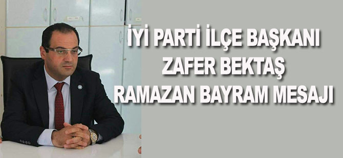 ZAFER BEKTAŞ:RAMAZAN BAYRAM MESAJI