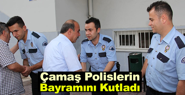 Çamaş polislerin bayramı kutladı