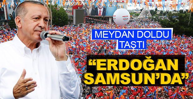 Cumhurbaşkanı Erdoğan Samsun'da Muhteşem karşılandı
