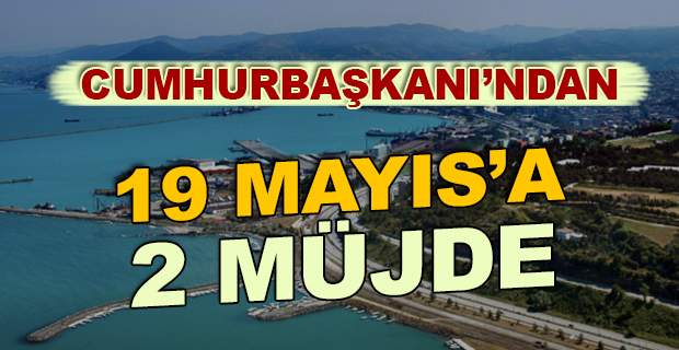 19 Mayıs'a Müjdeyi Cumhurbaşkanı Verdi