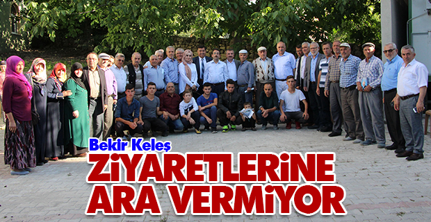 Bekir Keleş: Ziyaretlerine Ara Vermiyor
