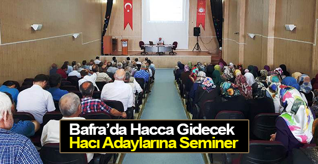 Bafra'da Hacca Gidecek Hacı Adaylarına Seminer