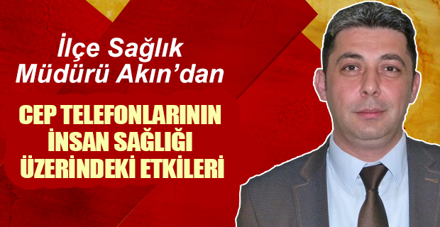 Aytaç Akın'dan Cep Telefonlarının Zararları