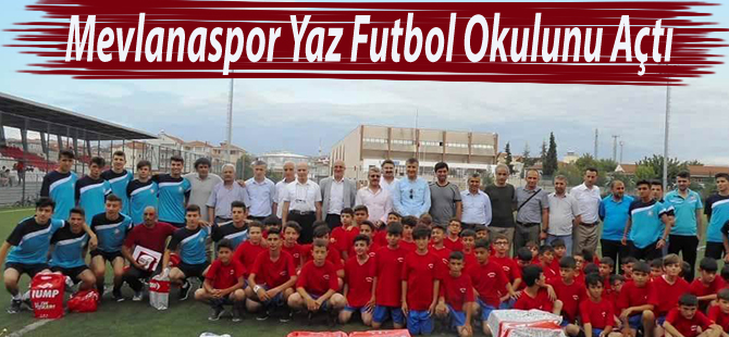 Mevlanaspor Yaz Futbol Okulunu Açtı