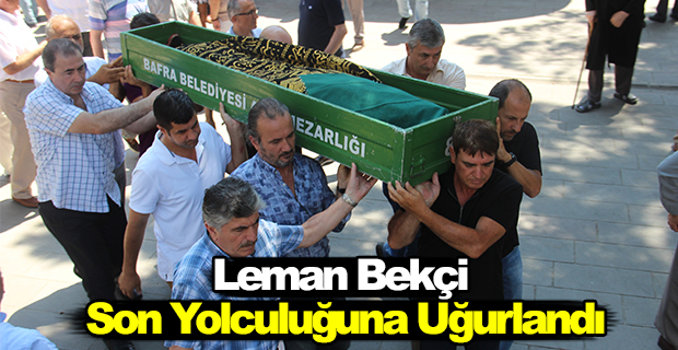 Leman Bekçi Son Yolculuğuna Uğurlandı