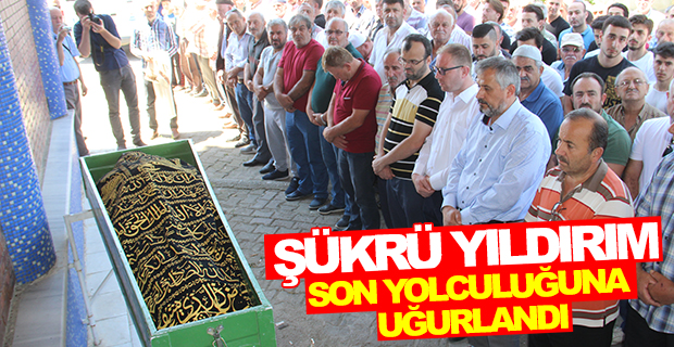 Şükrü Yıldırım Son Yolculuğuna Uğurlandı