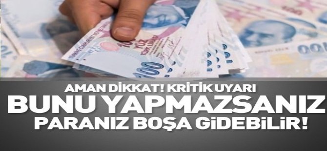 Dikkat paranız boşa gidebilir