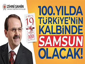 100.Yılda Türkiye'nin Kalbinde Samsun Olacak