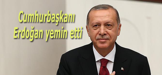 Cumhurbaşkanı Erdoğan yemin etti