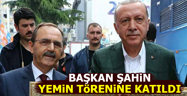 Başkan Şahin Yemin Törenine Katıldı