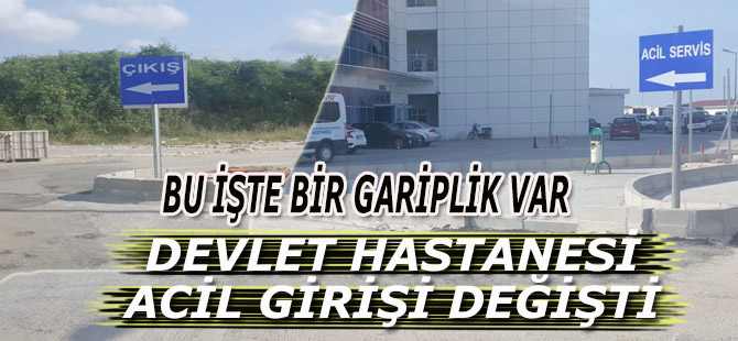 DEVLET HASTANESİ ACİL GİRİŞİ KAFA KARIŞTIRDI