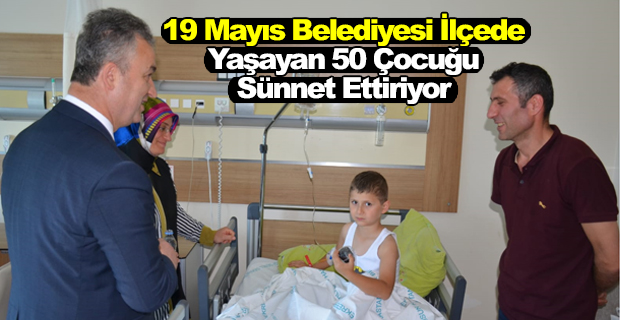19 Mayıs Belediyesi İlçede Yaşayan 50 Çocuğu Sünnet Ettiriyor