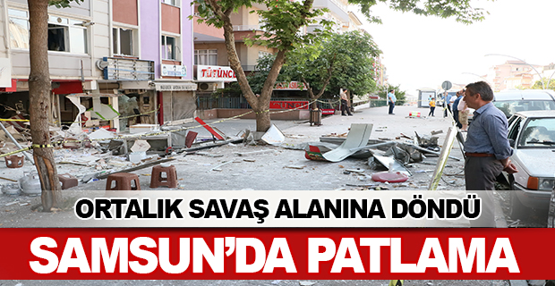 Samsun'da Doğalgaz Patlaması