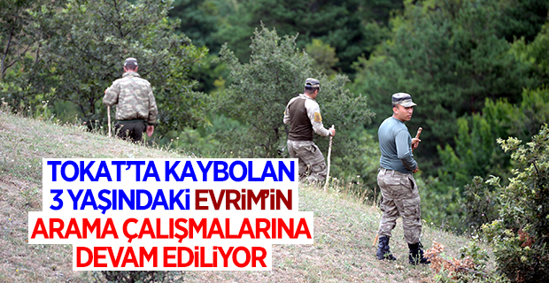 Tokat'ta kaybolan 3 yaşındaki Evrim'i arama çalışmaları