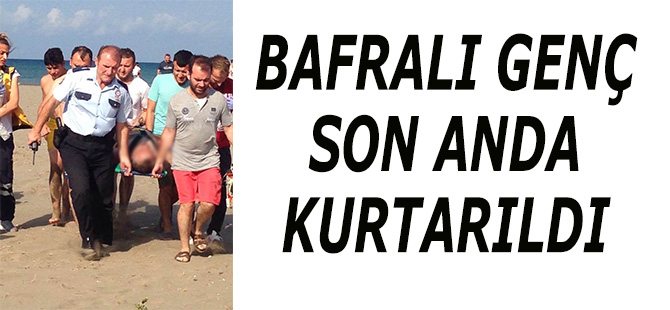 BAFRALI GENÇ SON ANDA KURTARILDI