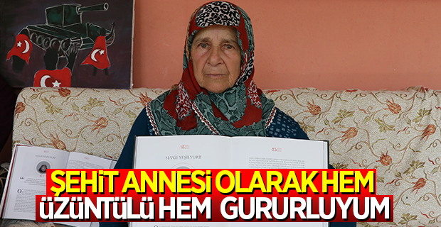 "Şehit Annesi Olarak Hem Üzüntülü Hem Gururluyum"