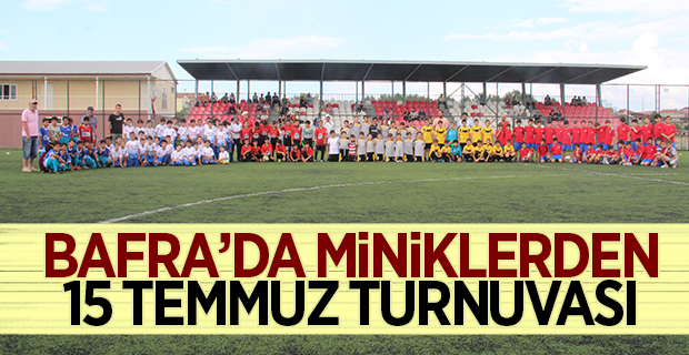 Bafra'da Miniklerden 15 Temmuz Turnuvası