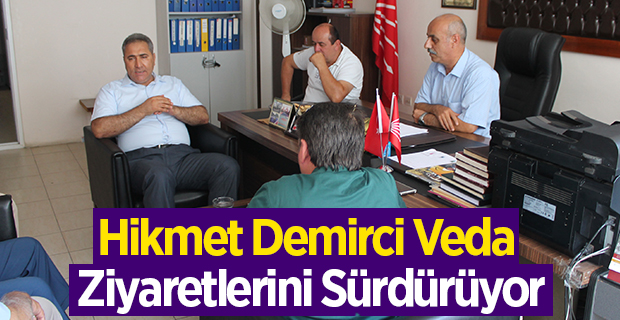 Hikmet Demirci Veda Ziyaretlerini Sürdürüyor