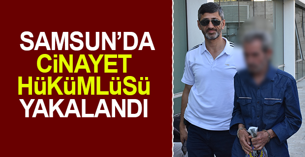 Samsun'da Cinayet Hükümlüsü