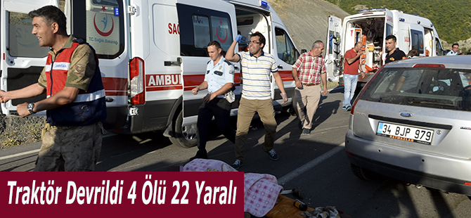 Traktör Devrildi 4 Ölü 22 Yaralı