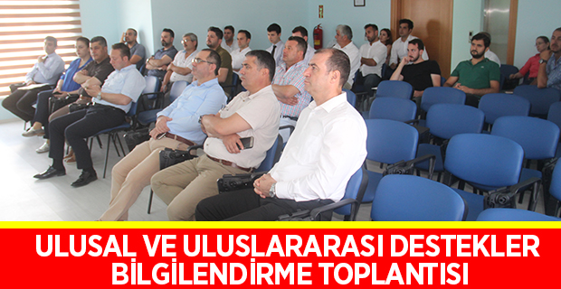 ULUSAL VE ULUSLARARASI DESTEKLER BİLGİLENDİRME TOPLANTISI