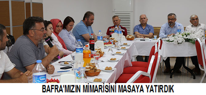 BAFRA'MIZIN MİMARİSİNİ MASAYA YATIRDIK