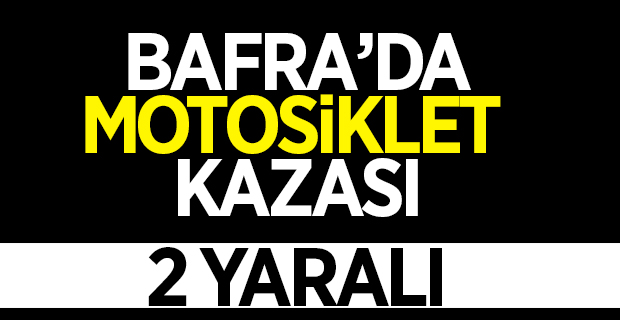 Bafra'da Motosiklet Kazası:2 yaralı