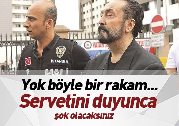 Adnan Oktar'ın Serveti Dudak Uçuklattı