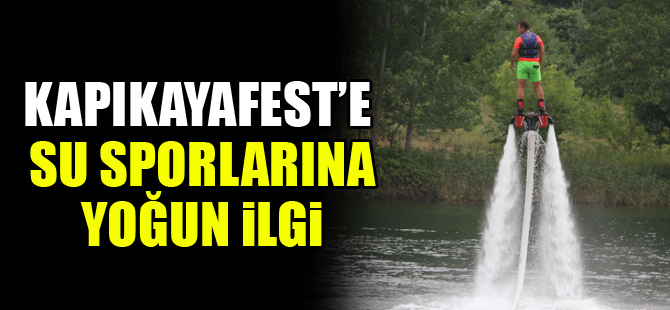 Kapıkayafest'e Su Sporlarına Yoğun İlgi