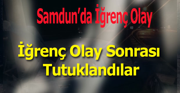 İğrenç Olay Sonrası Tutuklandılar