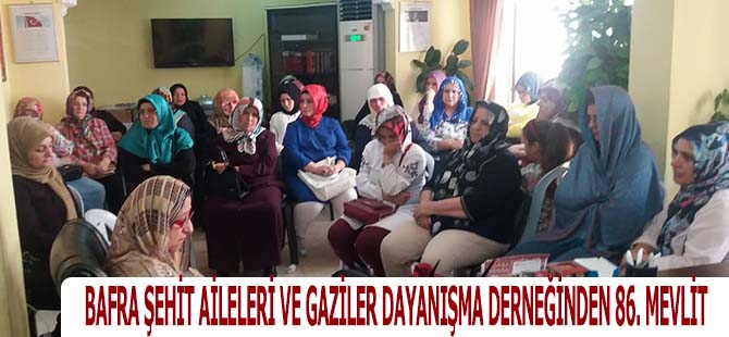 BAFRA ŞEHİT AİLELERİ VE GAZİLER DAYANIŞMA DERNEĞİNDEN 86. MEVLİT