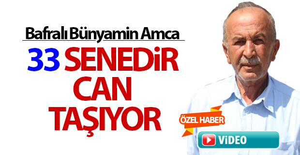 Bünyamin Amca 33 senedir Can Taşıyor