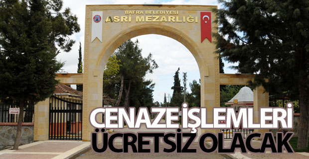 CENAZE İŞLEMLERİ ÜCRETSİZ OLACAK