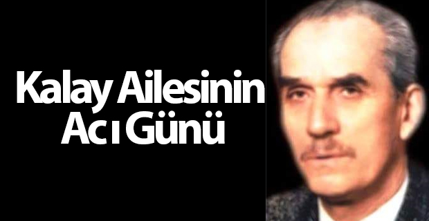 KALAY AİLESİNİN ACI GÜNÜ