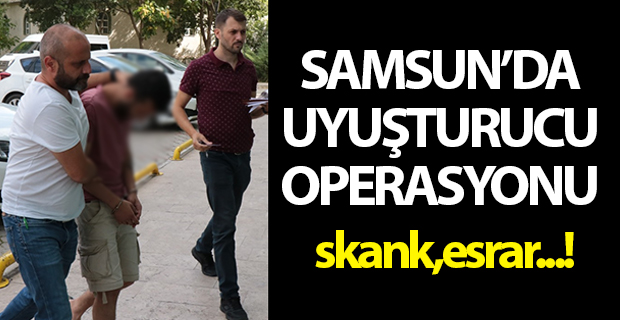 Samsun'da uyuşturucu operasyonu