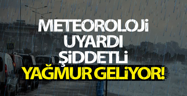 Meteoroloji Uyardı Şiddetli Yağmur Geliyor