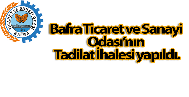 Bafra Ticaret ve Sanayi Odası’nın Tadilat İhalesi yapıldı.