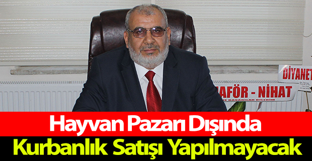 Hayvan pazarı dışında kurbanlık satışı yapılmayacak